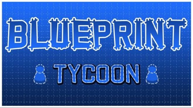 Blueprint Tycoon Free Download Blueprint Tycoon Free Download