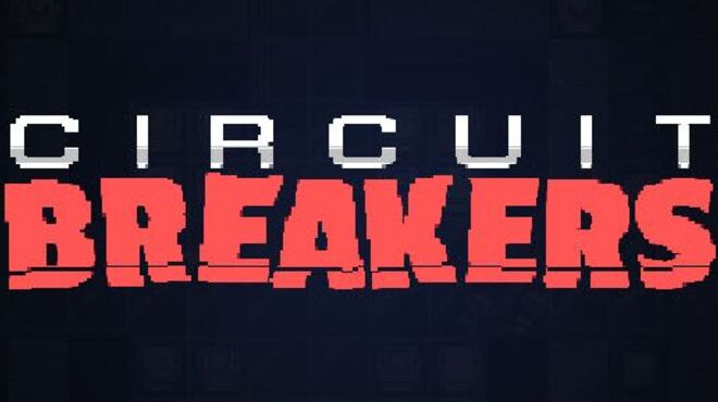 Circuit Breakers Free Download