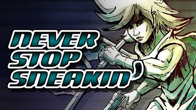 Never Stop Sneakin' Free Download Never Stop Sneakin' Free Download
