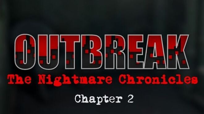 Outbreak: The Nightmare Chronicles - Chapter 2 Free Download Outbreak: The Nightmare Chronicles - Chapter 2 Free Download