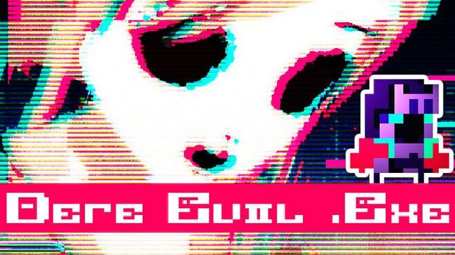 DERE EVIL .EXE Free Download DERE EVIL .EXE Free Download
