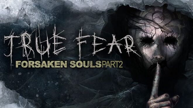 True Fear: Forsaken Souls Part 2 Free Download True Fear: Forsaken Souls Part 2 Free Download