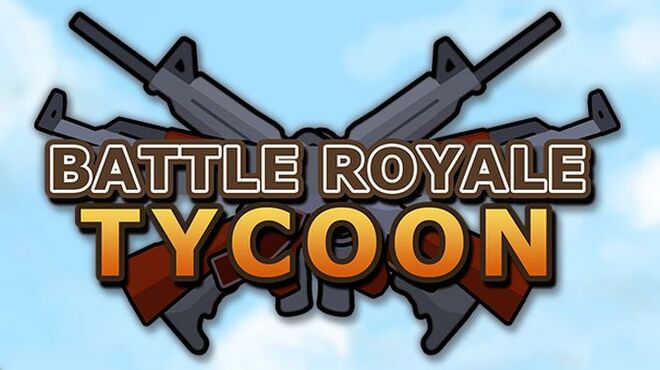 Battle Royale Tycoon Free Download Battle Royale Tycoon Free Download