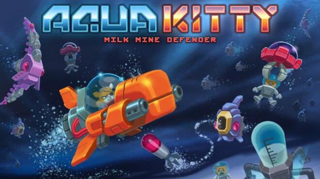 Aqua Kitty - Milk Mine Defender Free Download Aqua Kitty - Milk Mine Defender Free Download