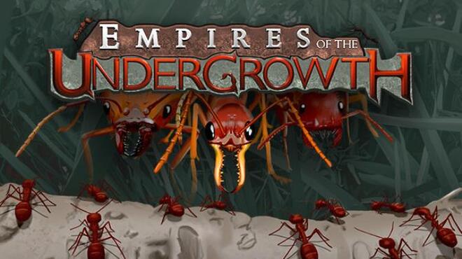Empires of the Undergrowth Free Download