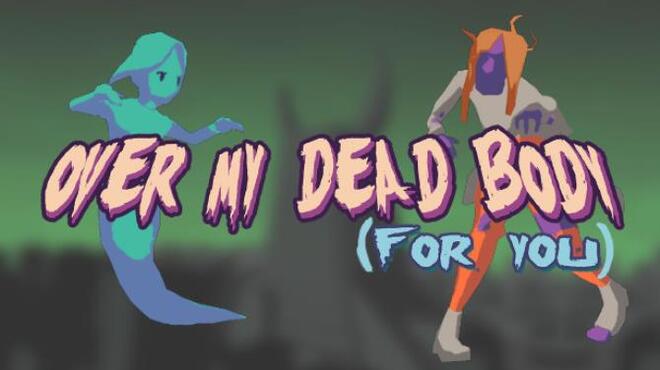 Over My Dead Body (For You) Free Download Over My Dead Body (For You) Free Download