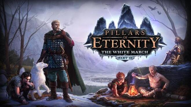 Pillars of Eternity - The White March Part II Free Download Pillars of Eternity - The White March Part II Free Download
