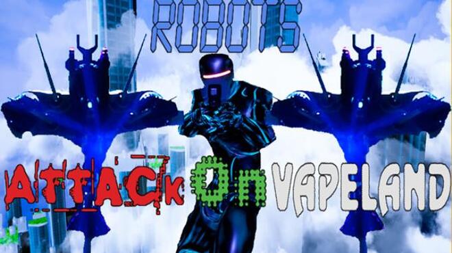 Robots Attack On Vapeland Free Download