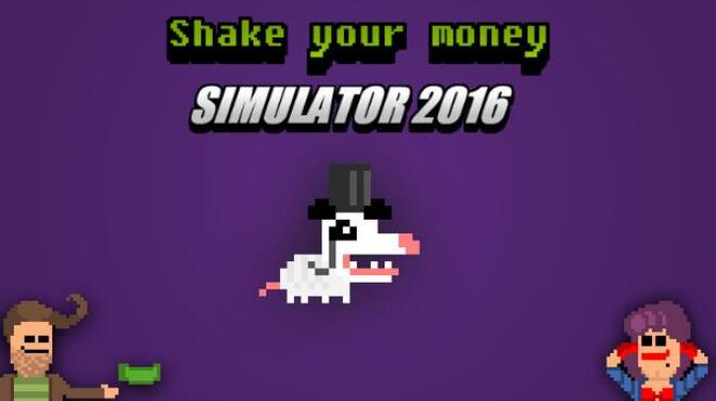 Shake Your Money Simulator 2016 Free Download Shake Your Money Simulator 2016 Free Download