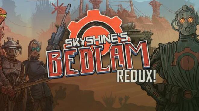 Skyshine's BEDLAM Redux! Free Download Skyshine's BEDLAM Redux! Free Download