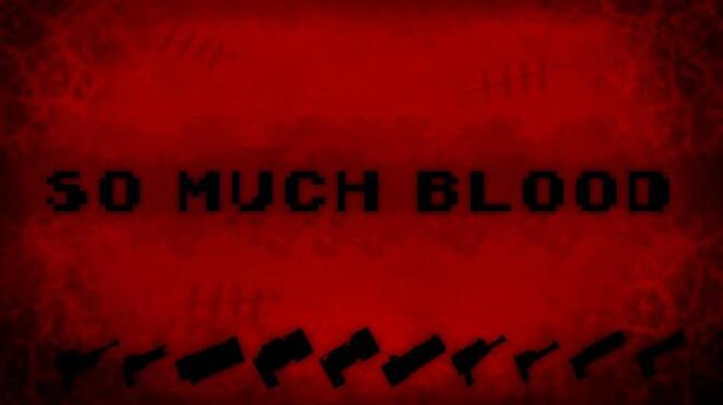So Much Blood Free Download So Much Blood Free Download