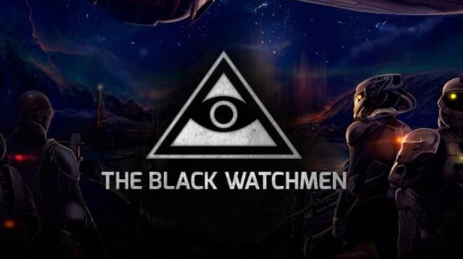 The Black Watchmen v9.23 Free Download The Black Watchmen v9.23 Free Download
