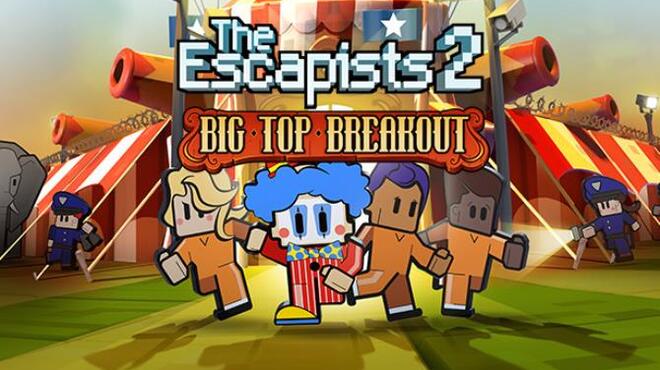 The Escapists 2 - Big Top Breakout Free Download The Escapists 2 - Big Top Breakout Free Download