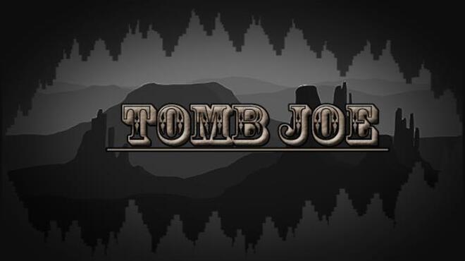 Tomb Joe Free Download Tomb Joe Free Download