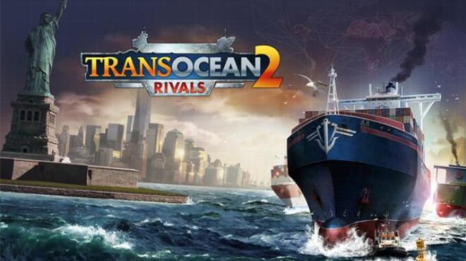 TransOcean 2: Rivals Free Download TransOcean 2: Rivals Free Download