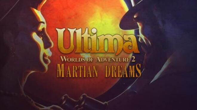 Ultima™ Worlds of Adventure 2: Martian Dreams Free Download Ultima™ Worlds of Adventure 2: Martian Dreams Free Download
