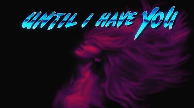 Until I Have You Free Download Until I Have You Free Download