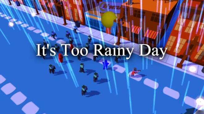 Its Too Rainy Day Free Download Its Too Rainy Day Free Download