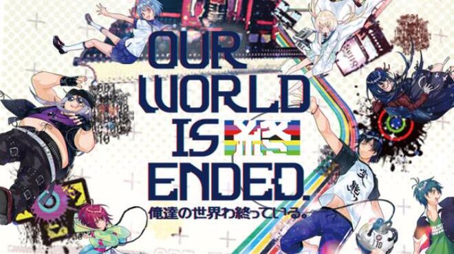 Our World Is Ended Free Download Our World Is Ended Free Download