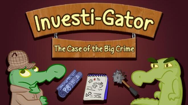 InvestiGator The Case of the Big Crime Free Download InvestiGator The Case of the Big Crime Free Download