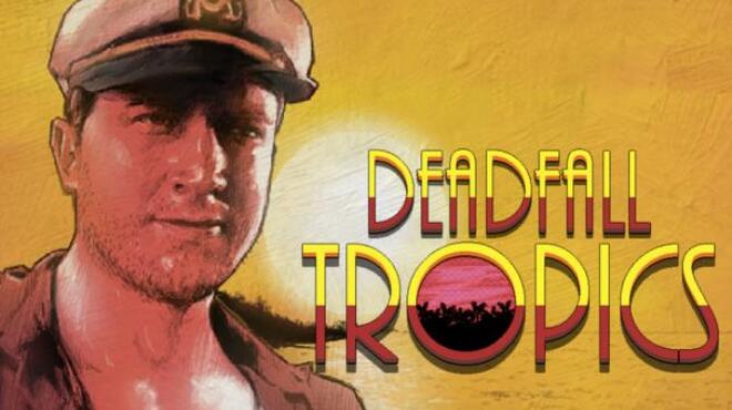 Deadfall Tropics Free Download Deadfall Tropics Free Download