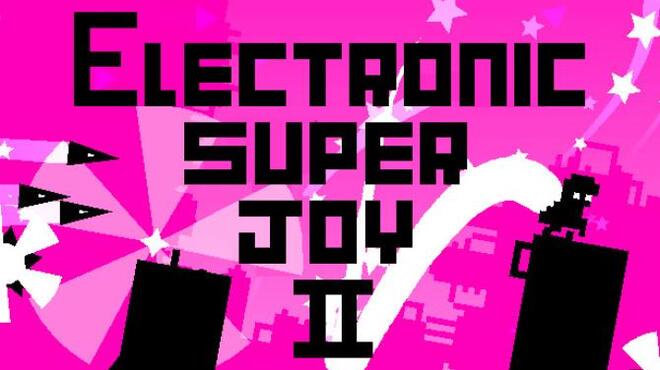 Electronic Super Joy 2 Free Download Electronic Super Joy 2 Free Download