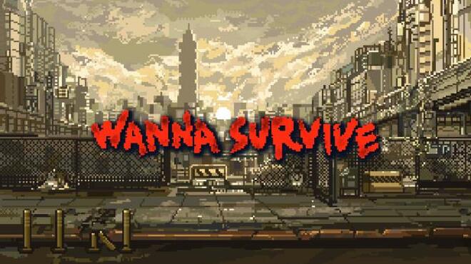 Wanna Survive Free Download Wanna Survive Free Download