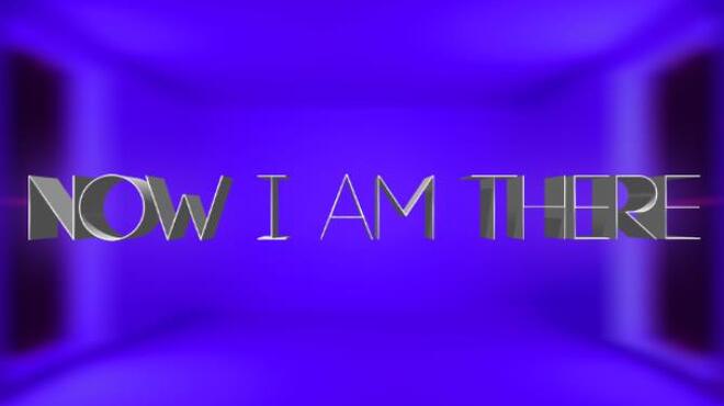 Now I Am There Free Download