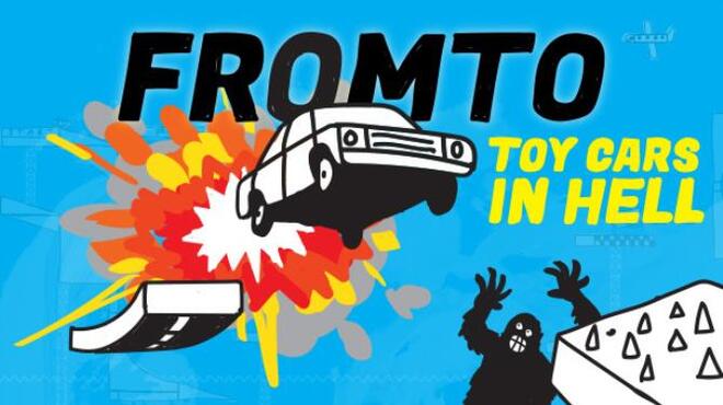 Fromto: Toy Cars in Hell Free Download Fromto: Toy Cars in Hell Free Download