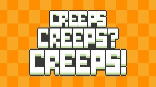 Creeps Creeps? Creeps! Free Download Creeps Creeps? Creeps! Free Download