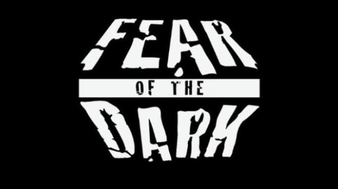 Fear Of The Dark Free Download Fear Of The Dark Free Download