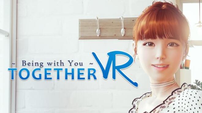 TOGETHER VR Free Download