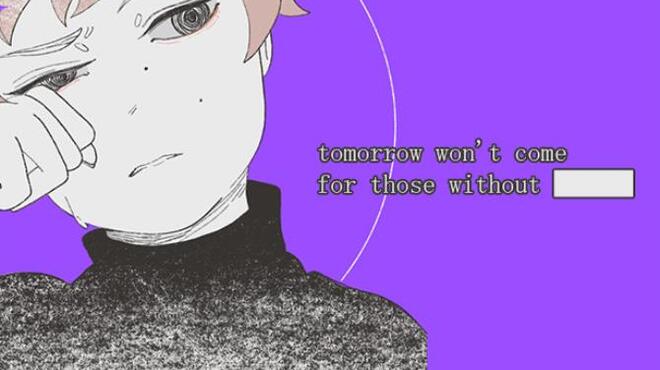 tomorrow won't come for those without ██████ Free Download