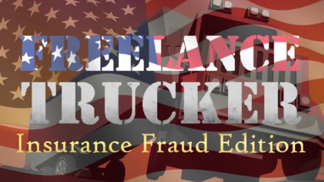 Freelance Trucker Insurance Fraud Edition Free Download Freelance Trucker Insurance Fraud Edition Free Download