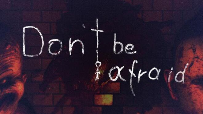 Dont Be Afraid Free Download