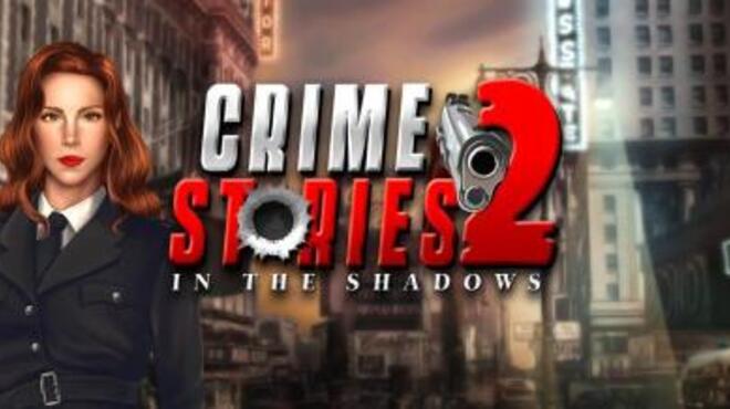 Crime Stories 2 In the Shadows Free Download Crime Stories 2 In the Shadows Free Download