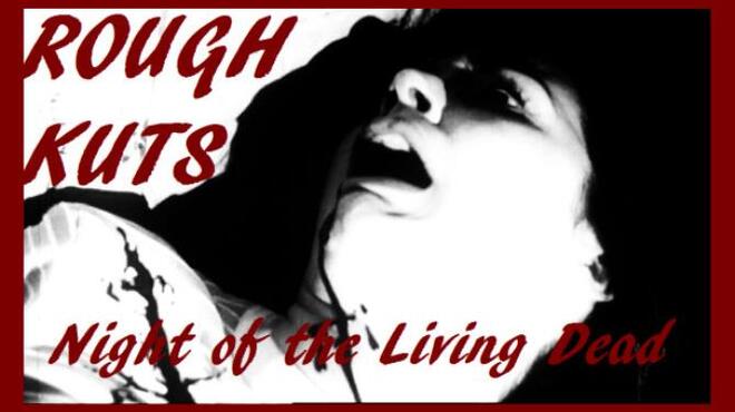 ROUGH KUTS Night of the Living Dead Free Download ROUGH KUTS Night of the Living Dead Free Download