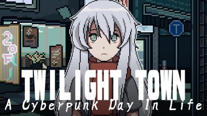 Twilight Town A Cyberpunk Day In Life Free Download Twilight Town A Cyberpunk Day In Life Free Download