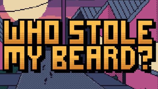 Who Stole My Beard? Free Download Who Stole My Beard? Free Download