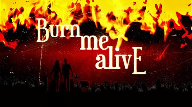 Burn Me Alive Free Download