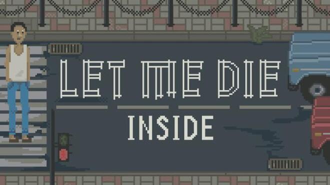 Let Me Die inside Free Download