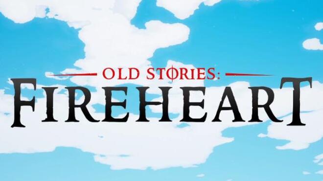 Old Stories Fireheart Free Download