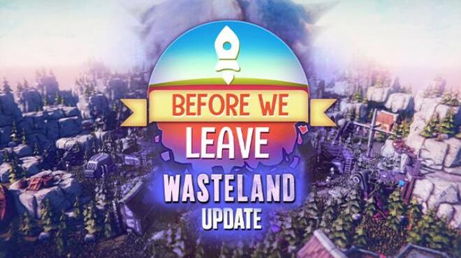 Before We Leave The Wasteland Free Download Before We Leave The Wasteland Free Download