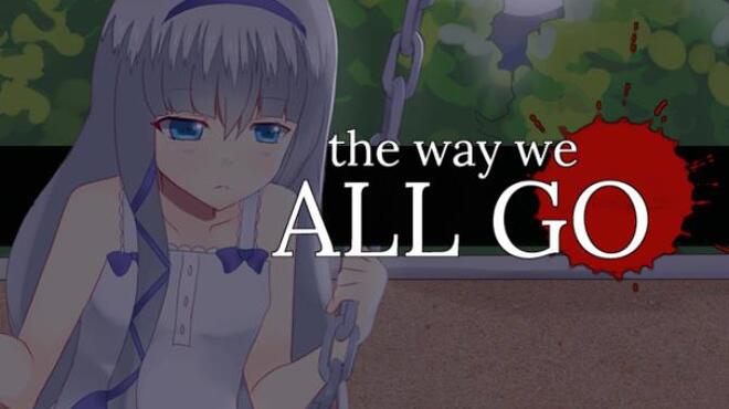 The Way We All Go Free Download The Way We All Go Free Download