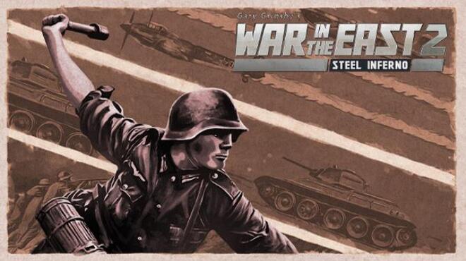 Gary Grigsbys War in the East 2 Steel Inferno Free Download