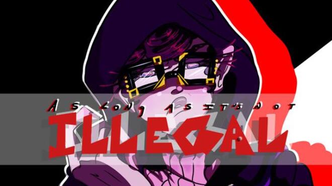 As Long As Its Not Illegal Act I Free Download