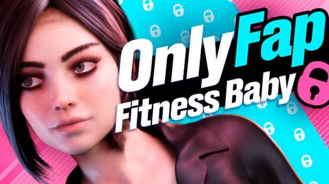 OnlyFap: Fitness Baby 🔞💦 Free Download OnlyFap: Fitness Baby 🔞💦 Free Download