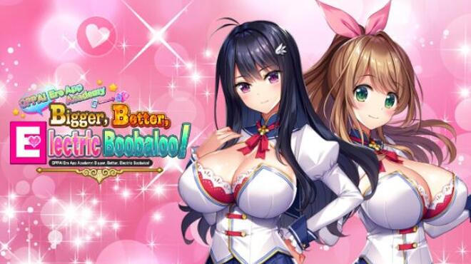 OPPAI Ero App Academy Bigger, Better, Electric Boobaloo! Free Download