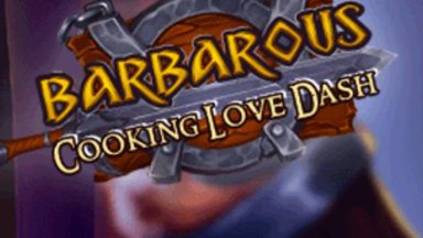 Featured Barbarous 2 Cooking Love Dash Free Download