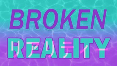 Featured Broken Reality Free Download